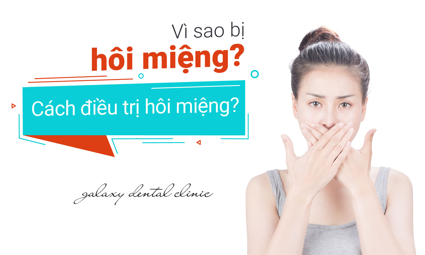 https://bacsynhakhoa.vn/img/galaxy-dental-clinic-vi-sao-lai-bi-hoi-mieng.jpg