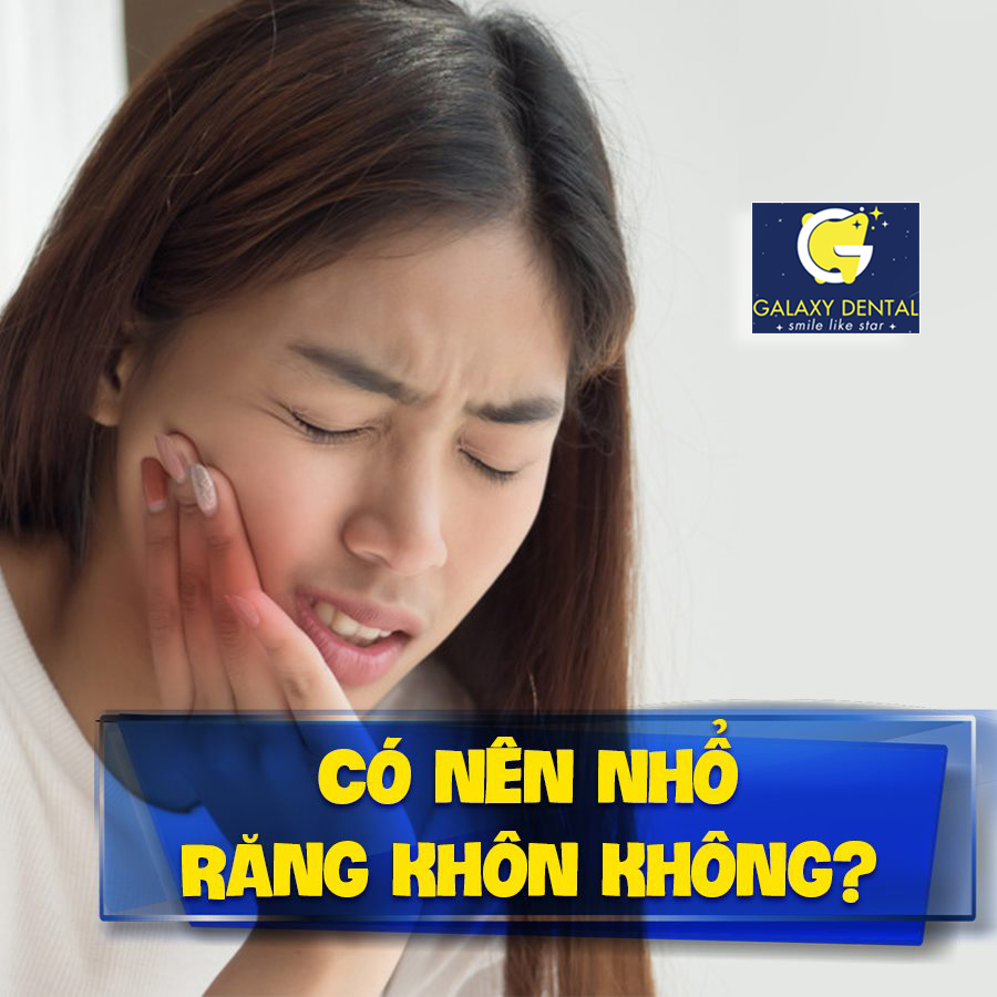 https://bacsynhakhoa.vn/img/galaxy-dental-co-nen-nho-rang-khon-khong.jpg