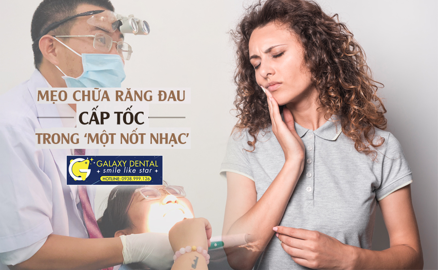 https://bacsynhakhoa.vn/img/galaxy-dental-meo-chua-rang-dau-nhanh.jpg
