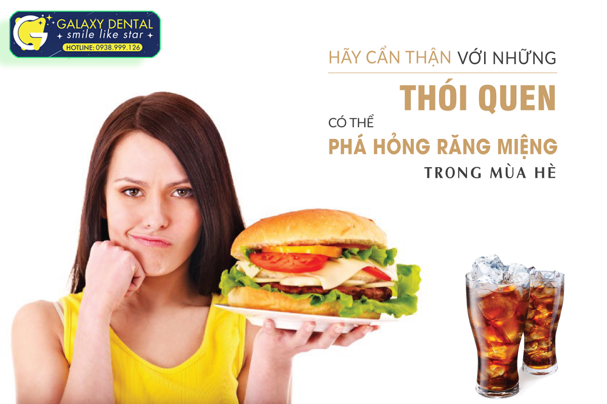 https://bacsynhakhoa.vn/img/galaxydental-hay-can-than-voi-nhung-thoi-quen-co-the-pha-hong-rang-mieng-trong-mua-he.png